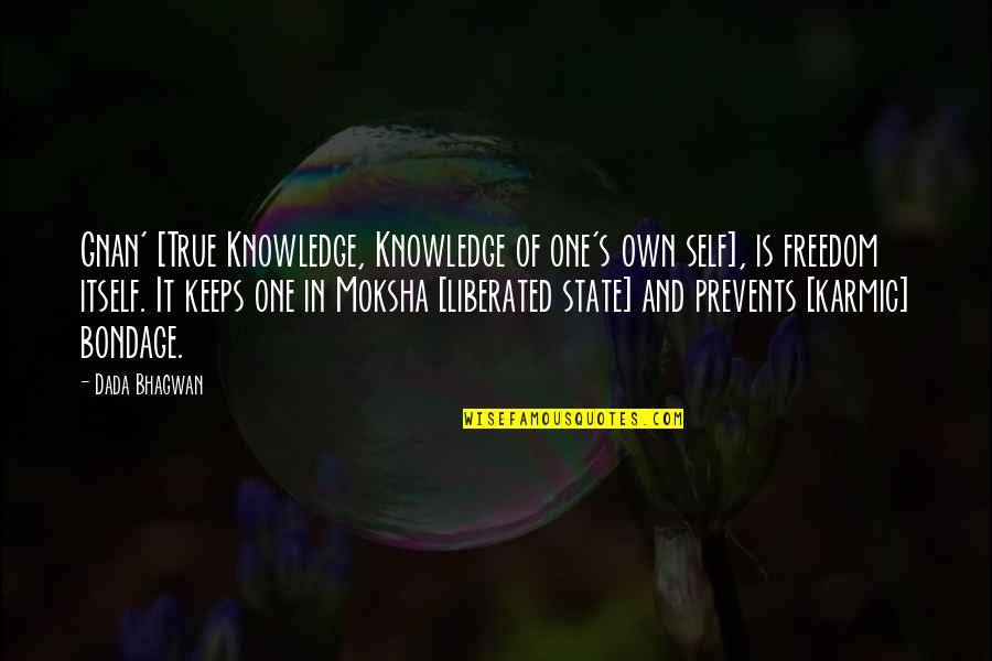 Karmic Quotes Quotes By Dada Bhagwan: Gnan' [True Knowledge, Knowledge of one's own self],