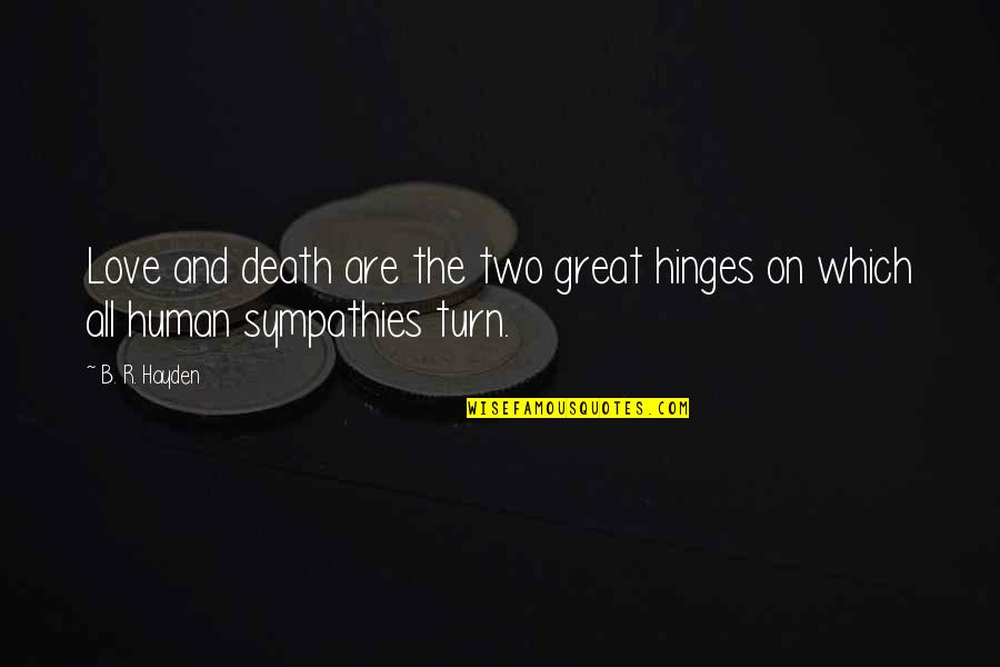 Karmichael Dunbar Quotes By B. R. Hayden: Love and death are the two great hinges