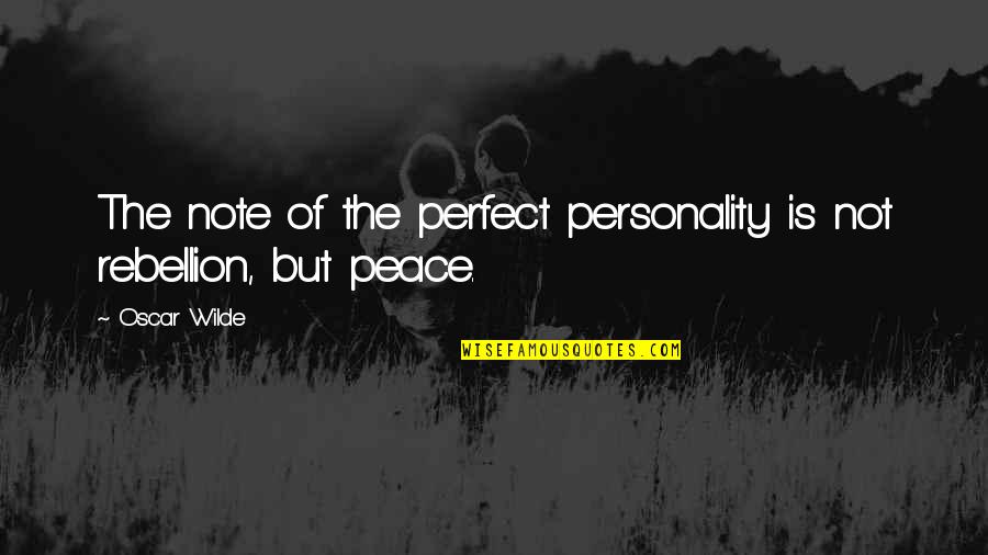 Karmila Song Quotes By Oscar Wilde: The note of the perfect personality is not