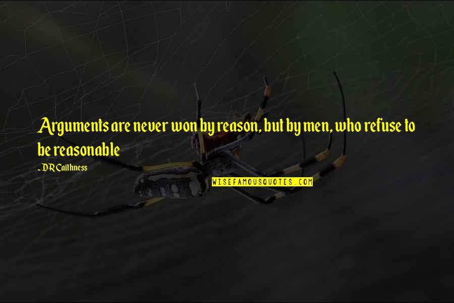 Karmine Wormley Quotes By DR Caithness: Arguments are never won by reason, but by