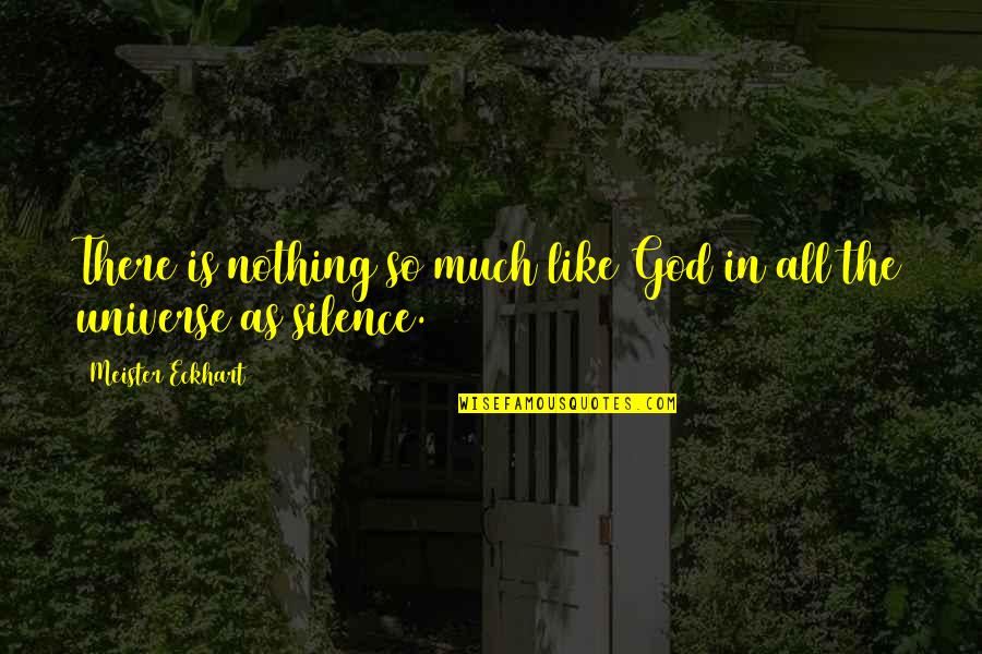Karmsad Quotes By Meister Eckhart: There is nothing so much like God in