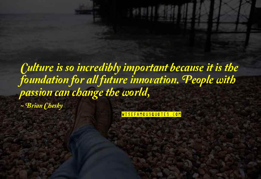 Karmyn Veasley Quotes By Brian Chesky: Culture is so incredibly important because it is Karmyn Veasley Quotes By Brian Chesky: Culture is so incredibly important because it is