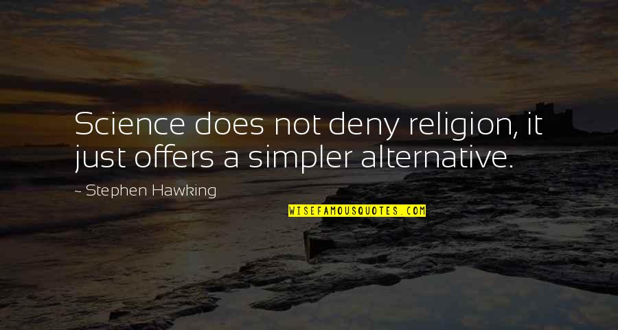 Karn The Betrayer Quotes By Stephen Hawking: Science does not deny religion, it just offers Karn The Betrayer Quotes By Stephen Hawking: Science does not deny religion, it just offers