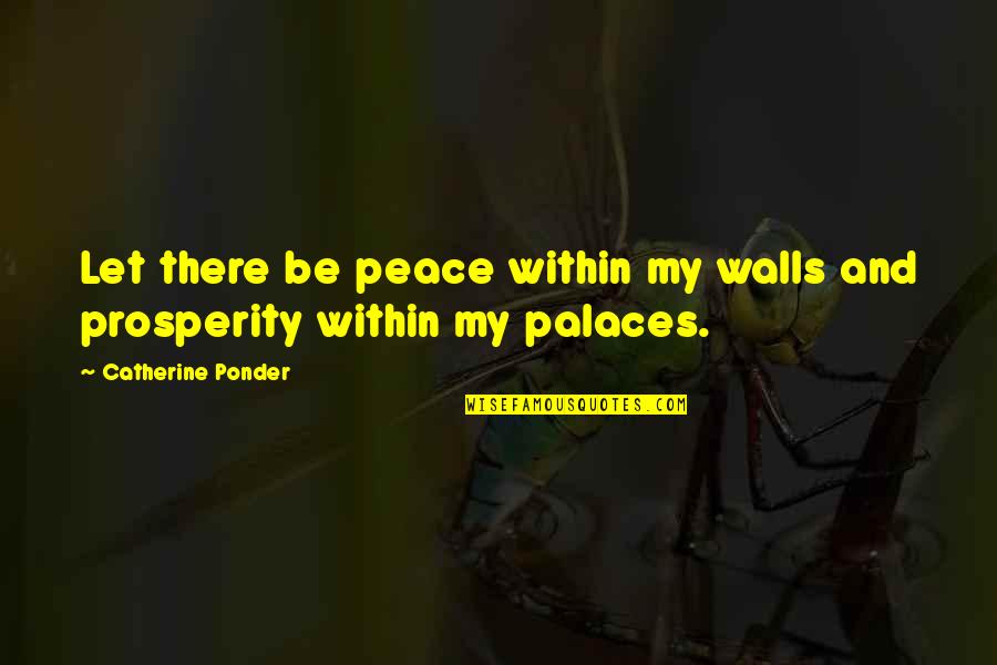 Karna Mahabharat Quotes By Catherine Ponder: Let there be peace within my walls and