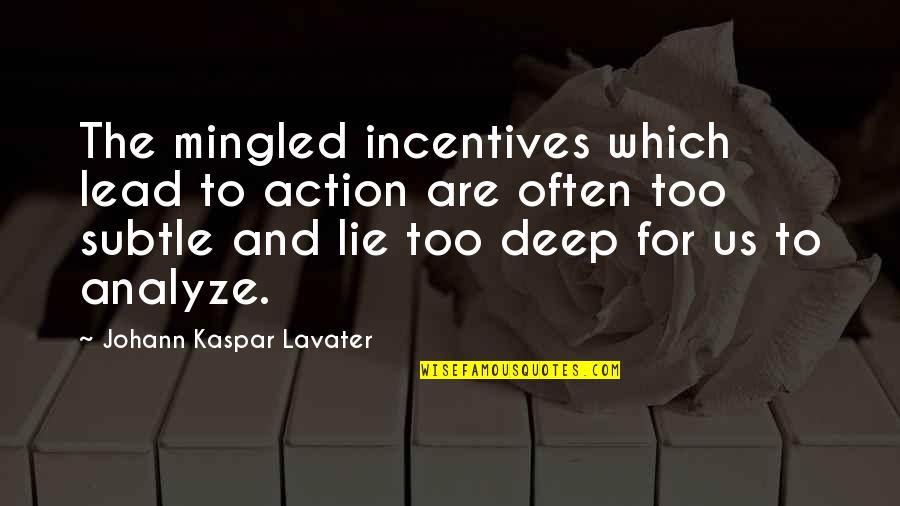 Karna Mahabharat Quotes By Johann Kaspar Lavater: The mingled incentives which lead to action are