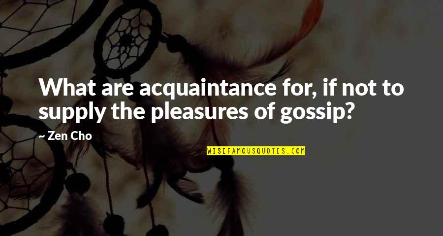 Karnadya Quotes By Zen Cho: What are acquaintance for, if not to supply
