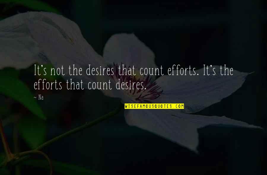 Karnak Johnny Carson Quotes By Na: It's not the desires that count efforts. It's