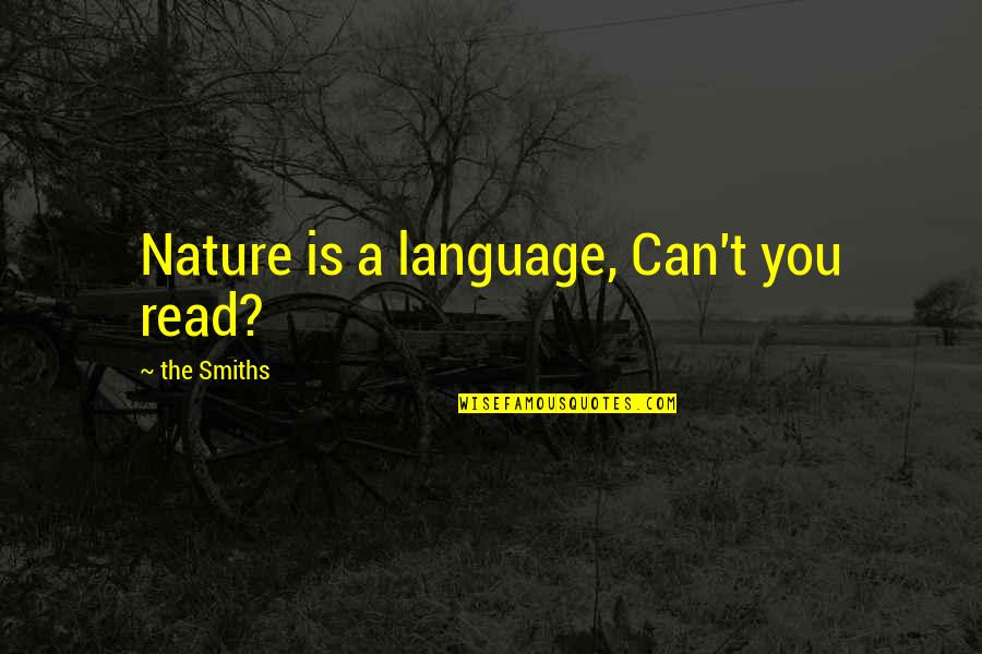 Karnan Quotes By The Smiths: Nature is a language, Can't you read?