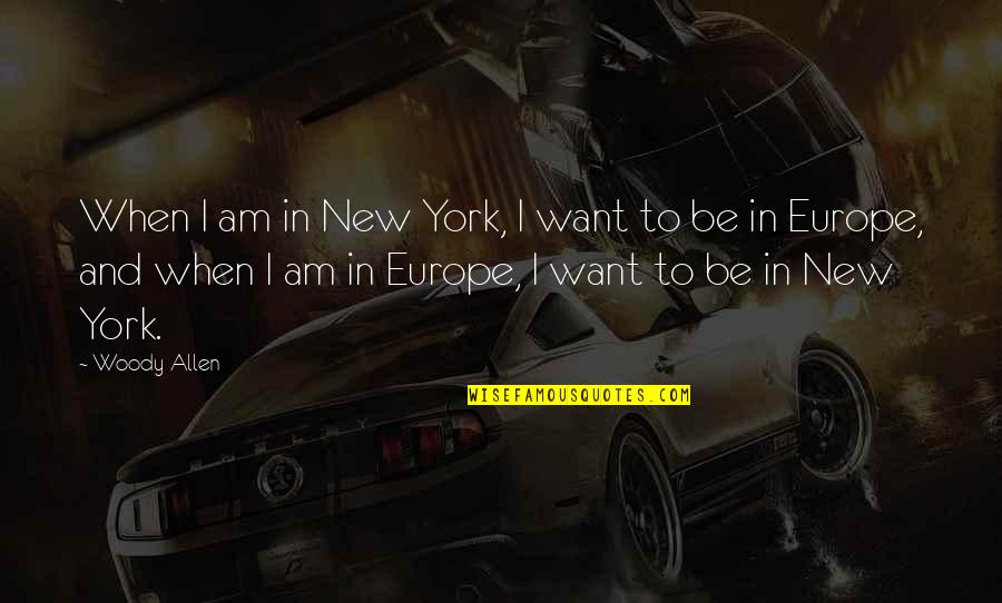 Karnavas Takis Quotes By Woody Allen: When I am in New York, I want