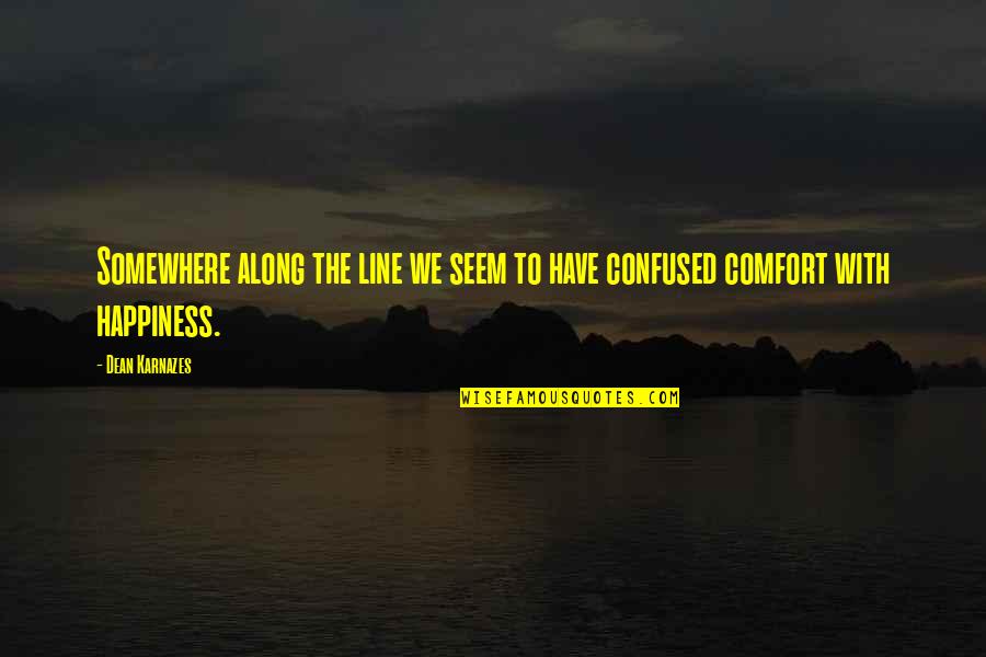 Karnazes Quotes By Dean Karnazes: Somewhere along the line we seem to have