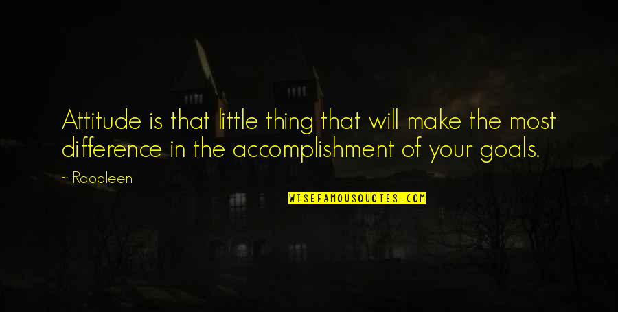 Karndawg Quotes By Roopleen: Attitude is that little thing that will make
