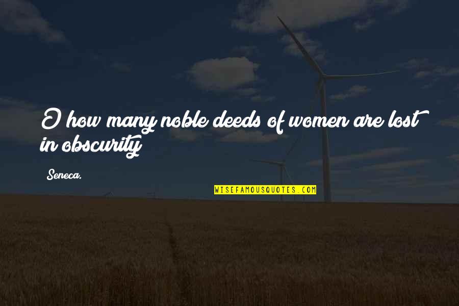 Karne Quotes By Seneca.: O how many noble deeds of women are
