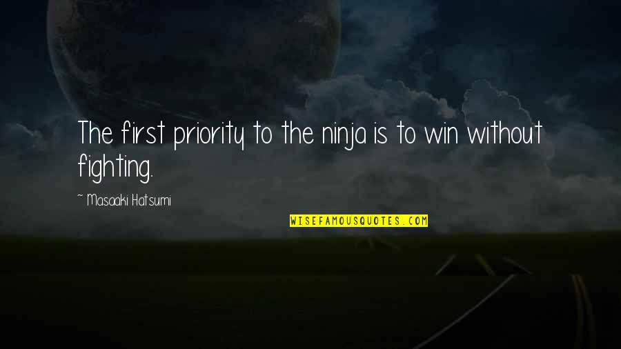 Karnell James Quotes By Masaaki Hatsumi: The first priority to the ninja is to Karnell James Quotes By Masaaki Hatsumi: The first priority to the ninja is to
