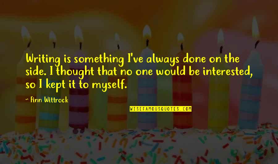 Karneval Gareki Quotes By Finn Wittrock: Writing is something I've always done on the