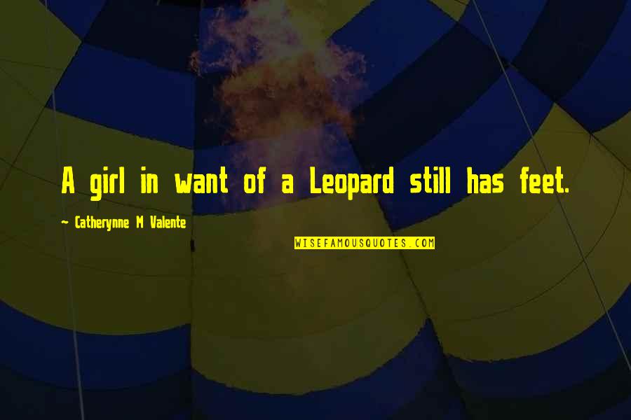 Karnevala Maska Quotes By Catherynne M Valente: A girl in want of a Leopard still Karnevala Maska Quotes By Catherynne M Valente: A girl in want of a Leopard still