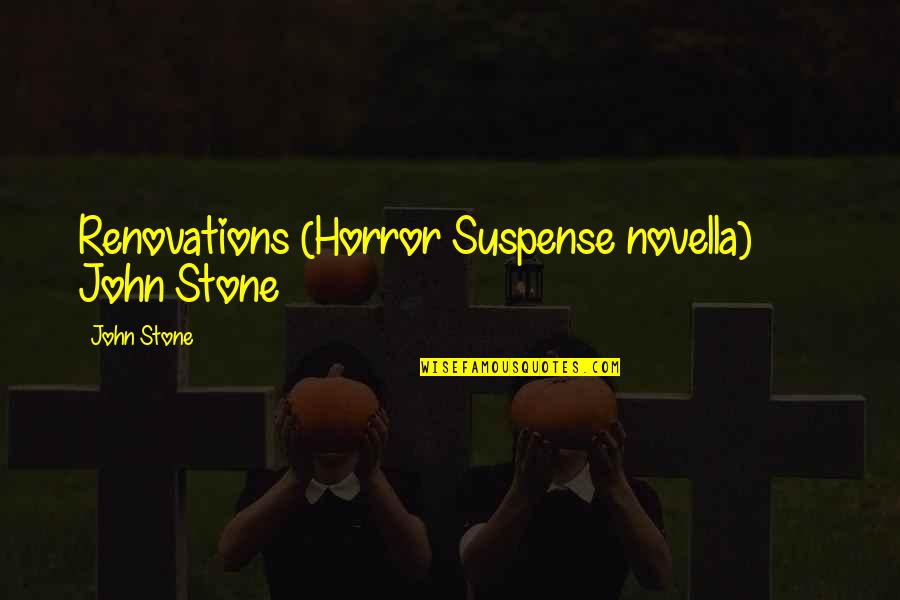 Karney Chang Quotes By John Stone: Renovations (Horror Suspense novella) John Stone
