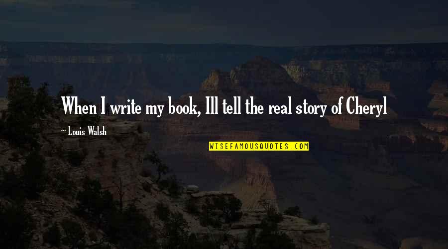 Karnopp Quotes By Louis Walsh: When I write my book, Ill tell the Karnopp Quotes By Louis Walsh: When I write my book, Ill tell the