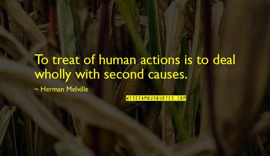 Karnus Quotes By Herman Melville: To treat of human actions is to deal
