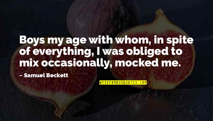 Karo Quotes By Samuel Beckett: Boys my age with whom, in spite of