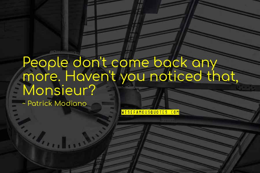 Karol Ladd Quotes By Patrick Modiano: People don't come back any more. Haven't you Karol Ladd Quotes By Patrick Modiano: People don't come back any more. Haven't you