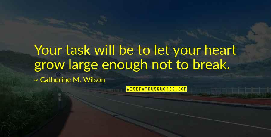 Karol Wojtyla Quotes By Catherine M. Wilson: Your task will be to let your heart Karol Wojtyla Quotes By Catherine M. Wilson: Your task will be to let your heart