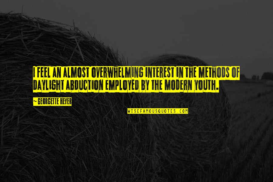 Karol Wojtyla Quotes By Georgette Heyer: I feel an almost overwhelming interest in the Karol Wojtyla Quotes By Georgette Heyer: I feel an almost overwhelming interest in the