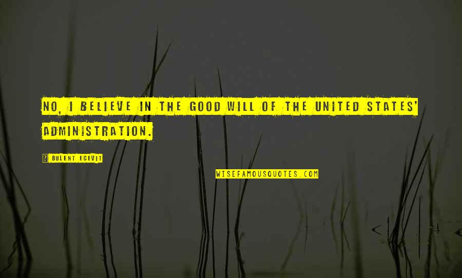 Karolak Quotes By Bulent Ecevit: No, I believe in the good will of