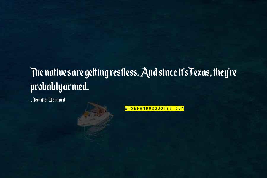 Karolyi Bela Quotes By Jennifer Bernard: The natives are getting restless. And since it's