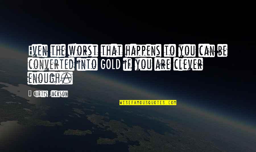 Karolyne Hernandez Quotes By Curtis Jackson: Even the worst that happens to you can Karolyne Hernandez Quotes By Curtis Jackson: Even the worst that happens to you can