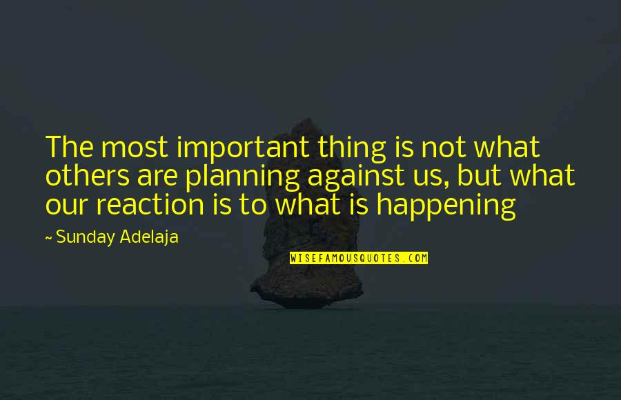Karolys Tackle Quotes By Sunday Adelaja: The most important thing is not what others