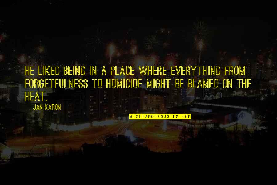 Karon Quotes By Jan Karon: He liked being in a place where everything