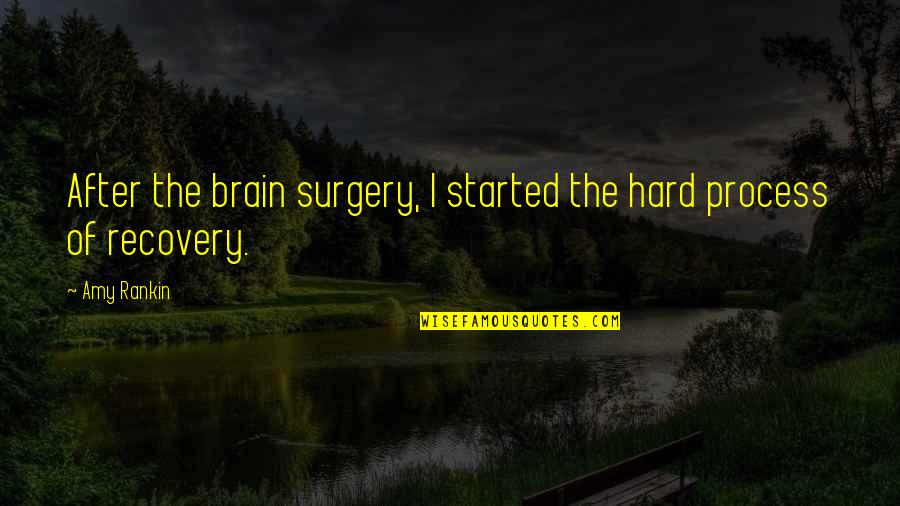 Karonda Foster Quotes By Amy Rankin: After the brain surgery, I started the hard