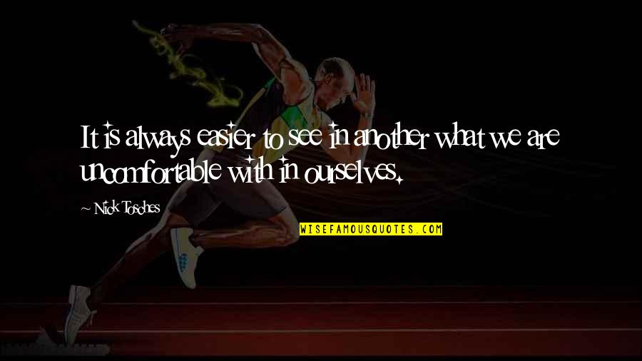 Karonda Quotes By Nick Tosches: It is always easier to see in another