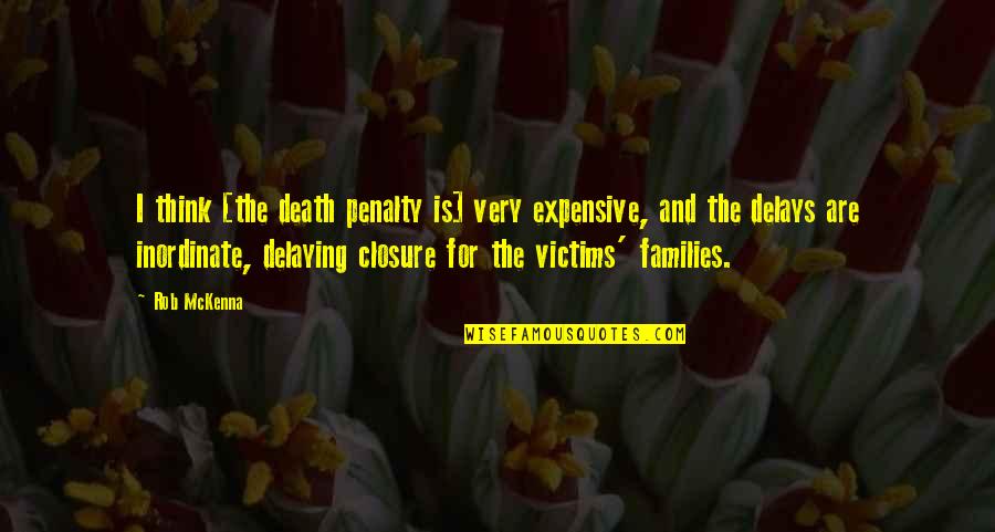 Karonga Mayes Quotes By Rob McKenna: I think [the death penalty is] very expensive,