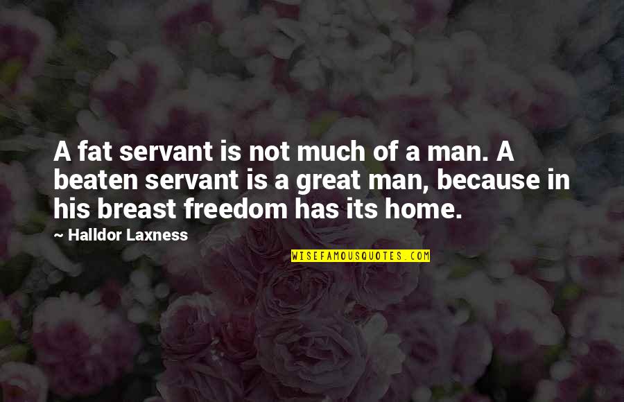 Karonga War Quotes By Halldor Laxness: A fat servant is not much of a