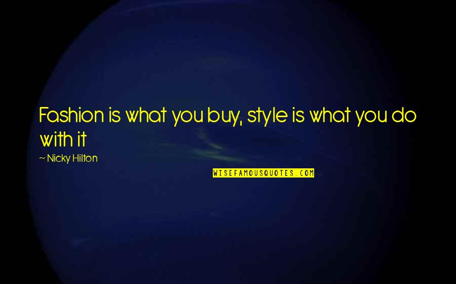 Karonn Grant Quotes By Nicky Hilton: Fashion is what you buy, style is what