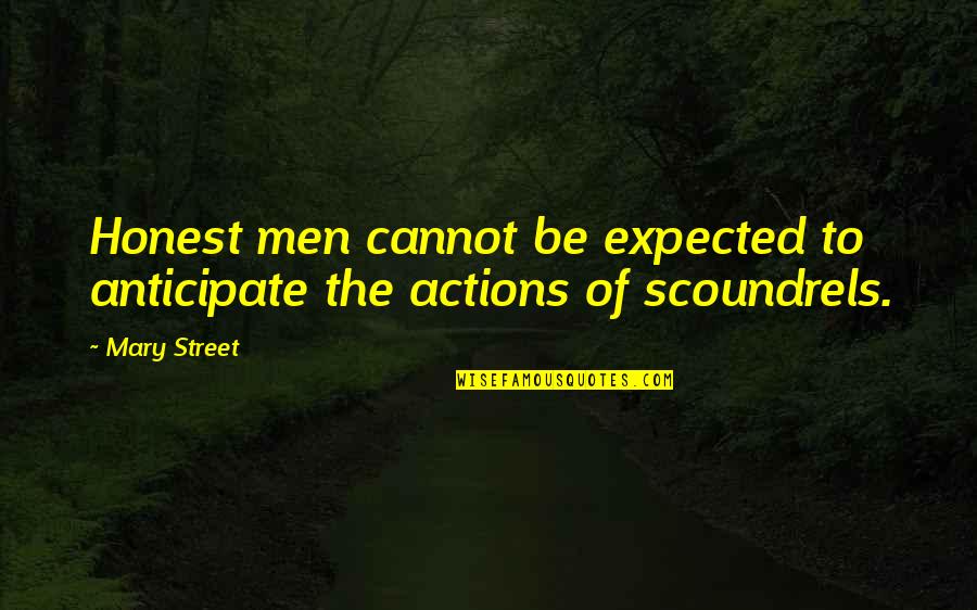 Karoo Email Quotes By Mary Street: Honest men cannot be expected to anticipate the