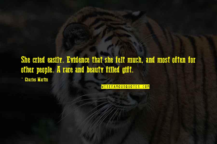 Karotte Quotes By Charles Martin: She cried easily. Evidence that she felt much, Karotte Quotes By Charles Martin: She cried easily. Evidence that she felt much,