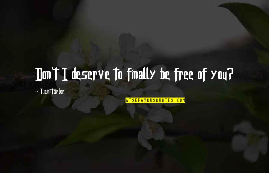 Karou And Akiva Quotes By Laini Taylor: Don't I deserve to finally be free of