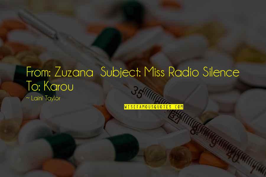 Karou Quotes By Laini Taylor: From: Zuzana Subject: Miss Radio Silence To: Karou