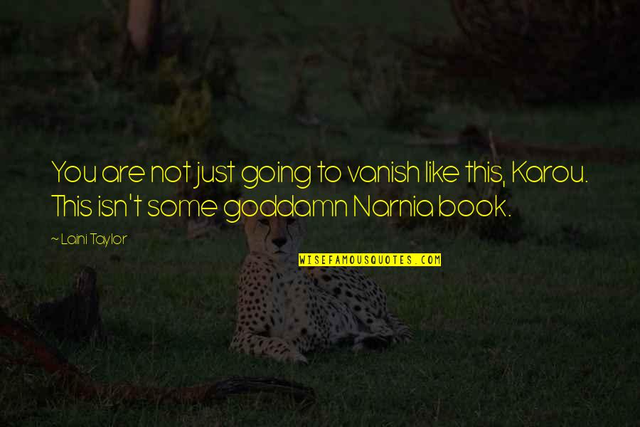 Karou's Quotes By Laini Taylor: You are not just going to vanish like