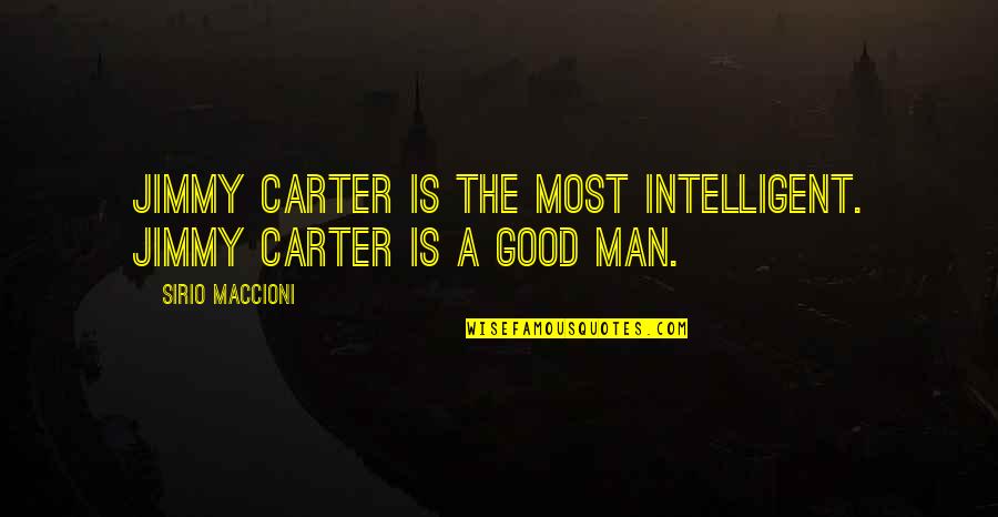 Karowe Quotes By Sirio Maccioni: Jimmy Carter is the most intelligent. Jimmy Carter