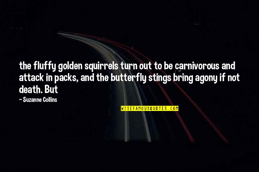 Karowe Quotes By Suzanne Collins: the fluffy golden squirrels turn out to be