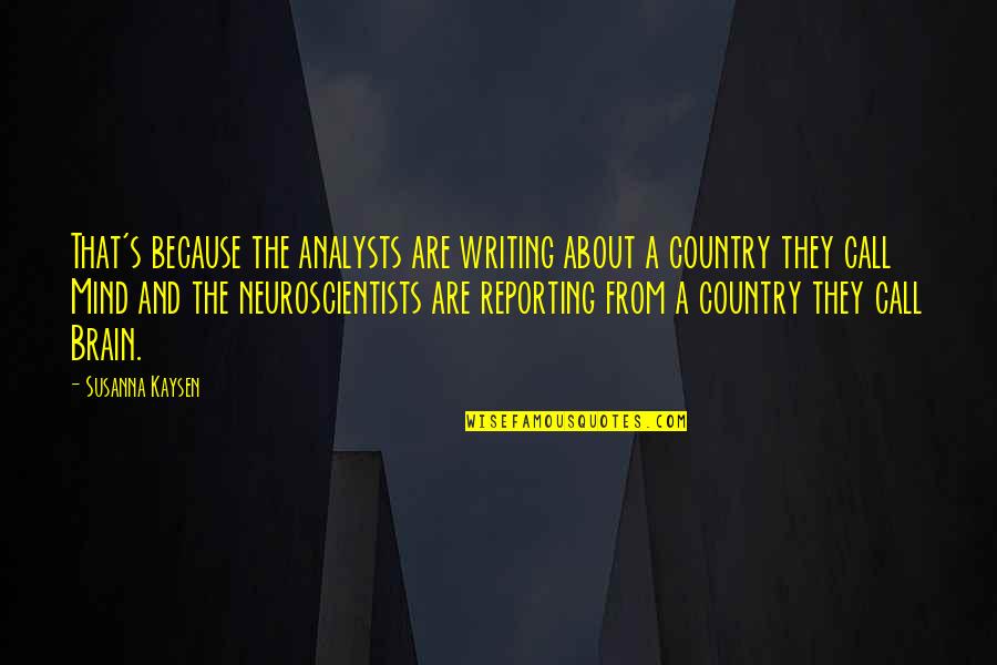 Karowsky Quotes By Susanna Kaysen: That's because the analysts are writing about a