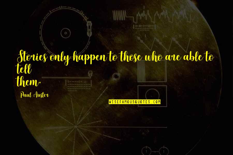 Karpet Lantai Quotes By Paul Auster: Stories only happen to those who are able Karpet Lantai Quotes By Paul Auster: Stories only happen to those who are able