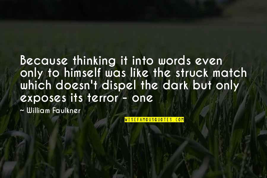 Karpiak Consulting Quotes By William Faulkner: Because thinking it into words even only to