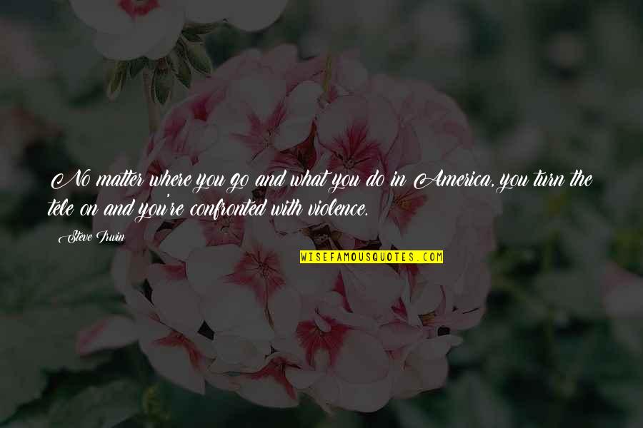 Karpicke And Roediger Quotes By Steve Irwin: No matter where you go and what you