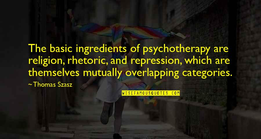 Karpicke And Roediger Quotes By Thomas Szasz: The basic ingredients of psychotherapy are religion, rhetoric,