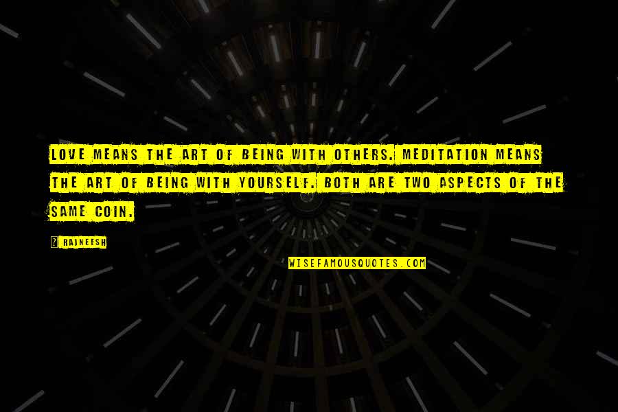 Karpicki Zanlotti Quotes By Rajneesh: Love means the art of being with others. Karpicki Zanlotti Quotes By Rajneesh: Love means the art of being with others.