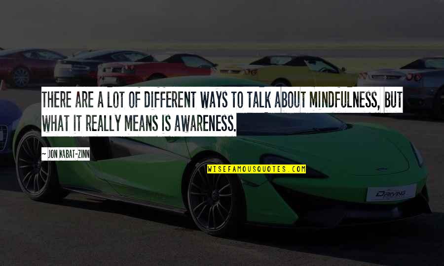 Karpodinis Quotes By Jon Kabat-Zinn: There are a lot of different ways to Karpodinis Quotes By Jon Kabat-Zinn: There are a lot of different ways to